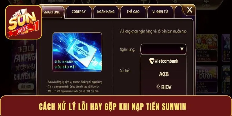 Cách xử lý lỗi hay gặp khi nạp tiền Sunwin