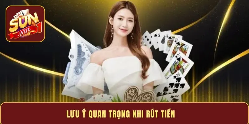 Lưu ý quan trọng khi rút tiền
